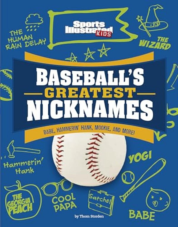 Baseball's Greatest Nicknames: Babe, Hammerin' Hank, Mookie, And More!-..