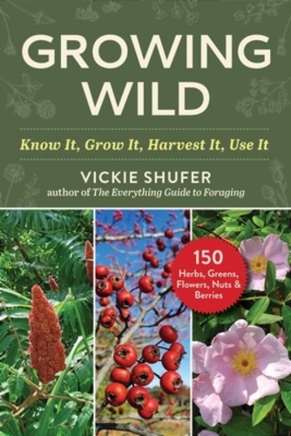 The Forager's Garden: Cultivating Wild Plants For Food & Medicine-..