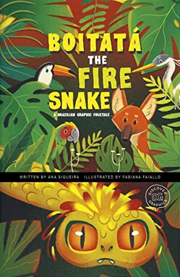 Boitatá The Fire Snake: A Brazilian Graphic Folktale-..