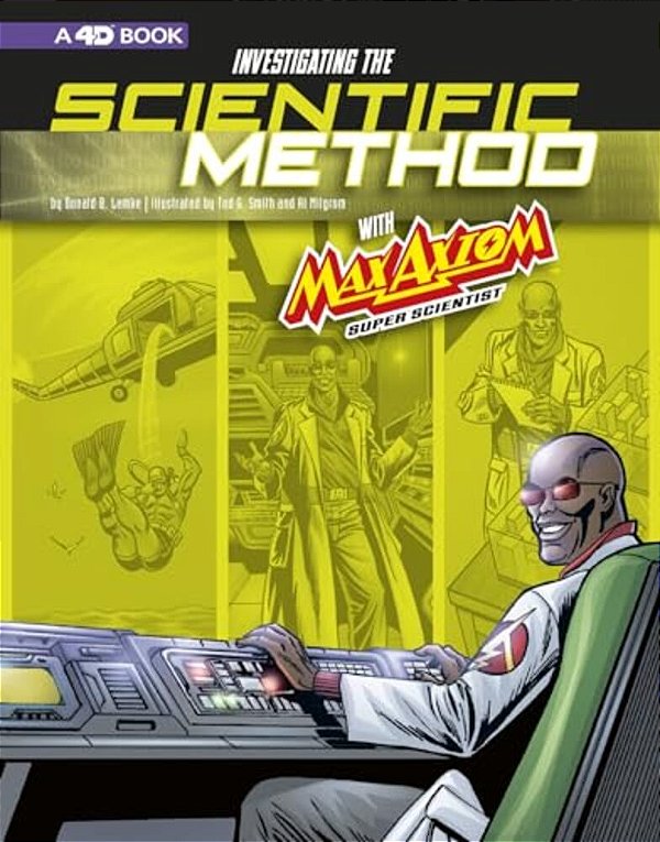 Investigating The Scientific Method With Max Axiom, Super Scientist: 4D An Augmented Reading Science Experience-..
