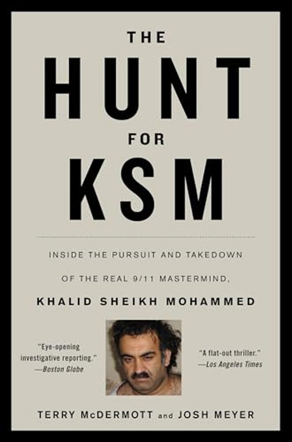 The Hunt For Ksm: Inside The Pursuit And Takedown Of The Real 9/11 Mastermind, Khalid Sheikh Mohammed-..