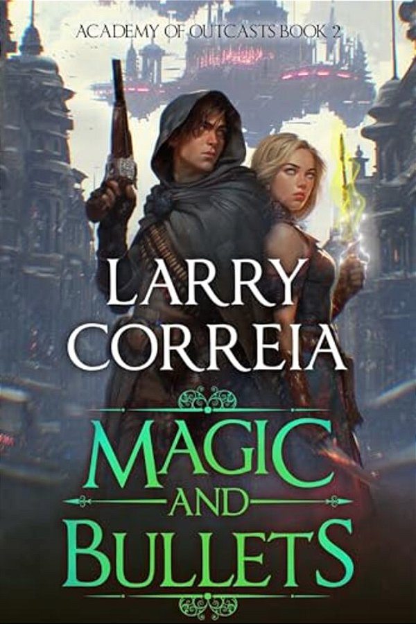 Magic And Bullets (Academy Of Outcasts, Book 2)-..