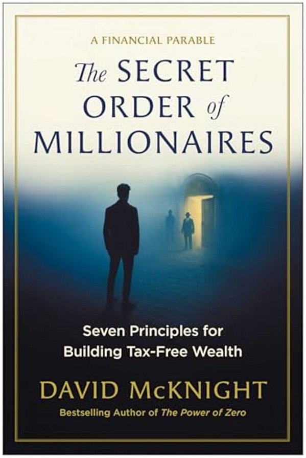 The Secret Order Of Millionaires: Seven Principles For Building Tax-Free Wealth-..