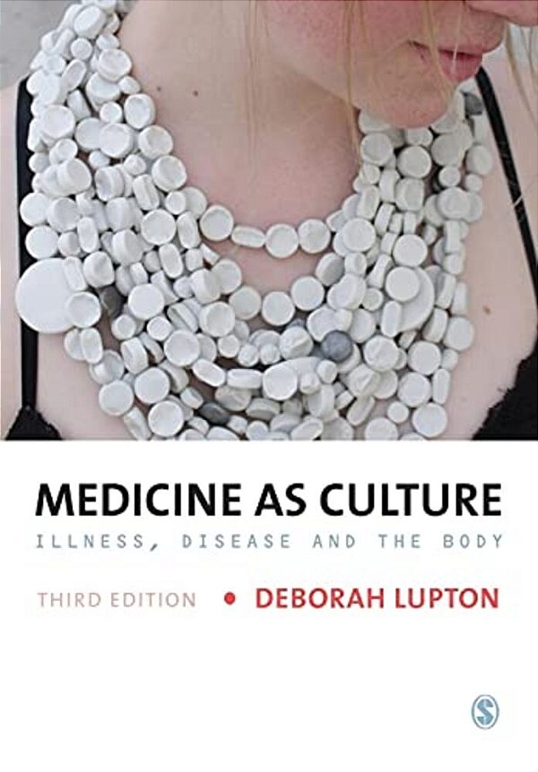 Medicine As Culture: Illness, Disease And The Body-..