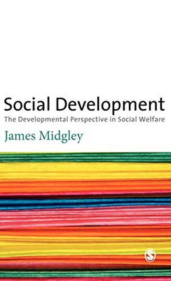 Social Development: The Developmental Perspective In Social Welfare-..