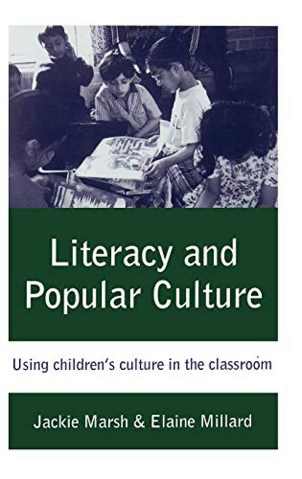 Literacy And Popular Culture: Using Children's Culture In The Classroom-..