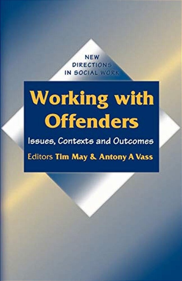 Working With Offenders: Issues, Contexts And Outcomes-..