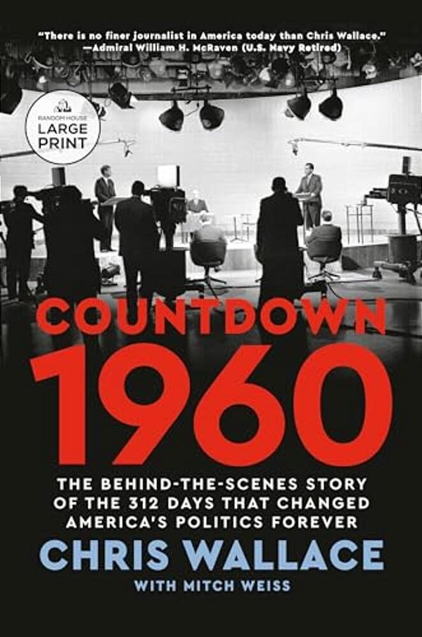 Countdown 1960: The Behind-The-scenes Story Of The 312 Days That Changed America's Politics Forever-..
