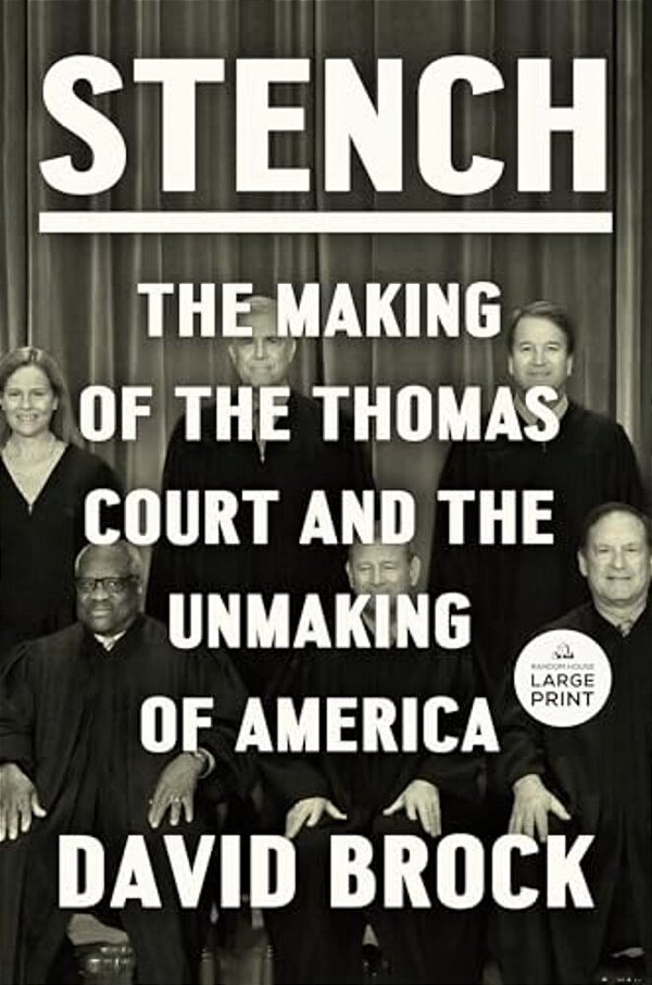Stench: The Making Of The Thomas Court And The Unmaking Of America-..