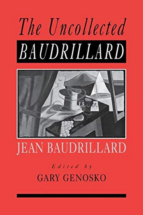 The Uncollected Baudrillard-..