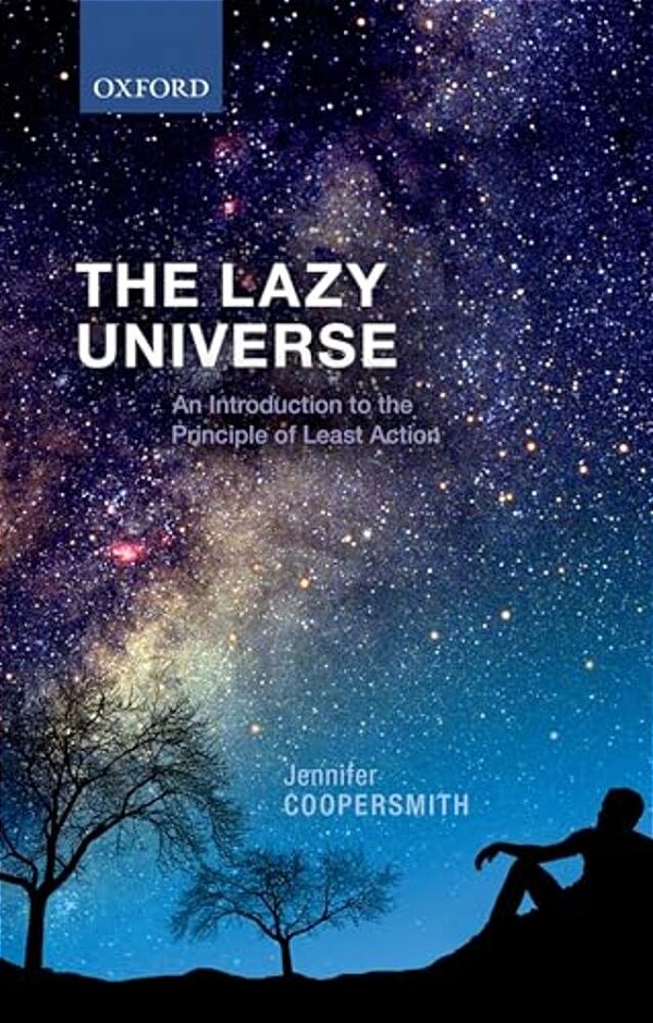Lazy Universe: An Introduction To The Principle Of Least Action-..