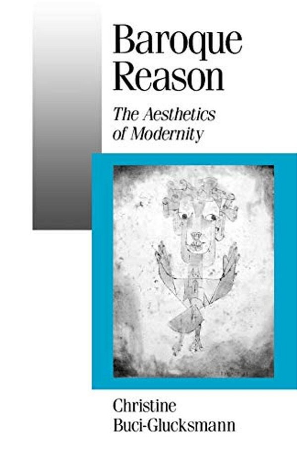 Baroque Reason: The Aesthetics Of Modernity-..