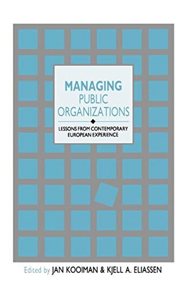 Managing Public Organizations: Lessons From Contemporary European Experience-..