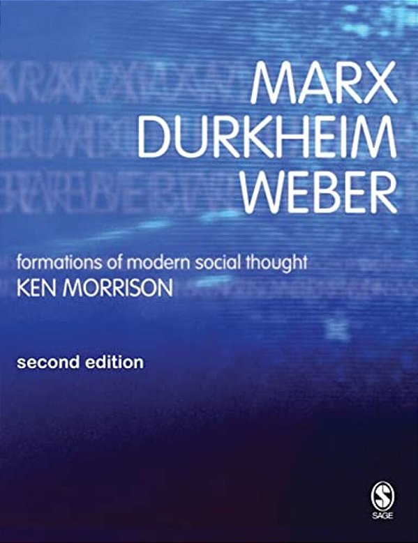 Marx, Durkheim, Weber: Formations Of Modern Social Thought-..