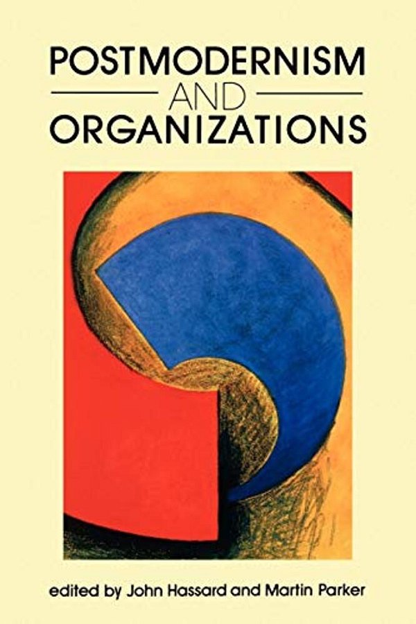 Postmodernism And Organizations-..