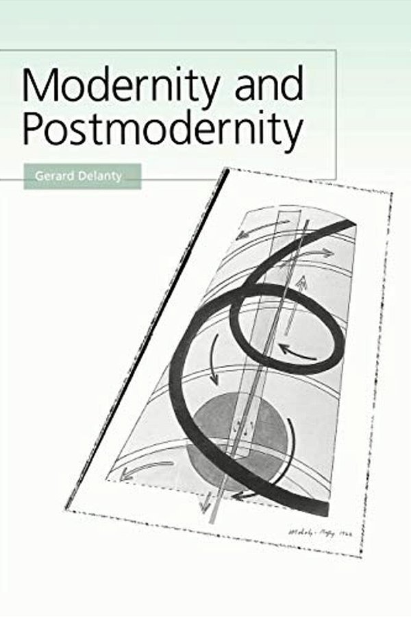Modernity And Postmodernity: Knowledge, Power And The Self-..