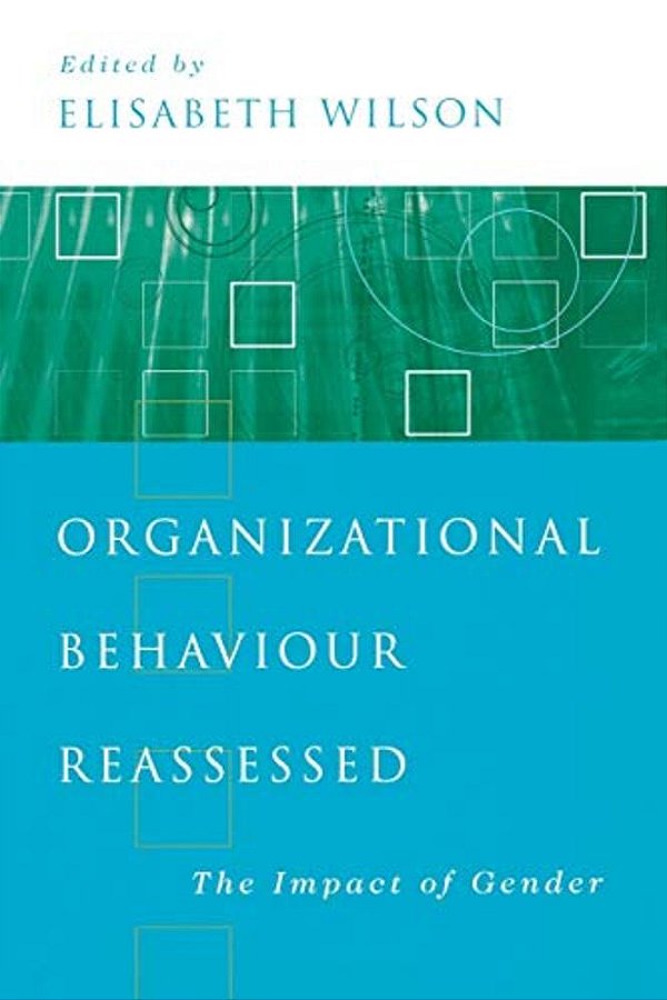 Organizational Behaviour Reassessed: The Impact Of Gender-..