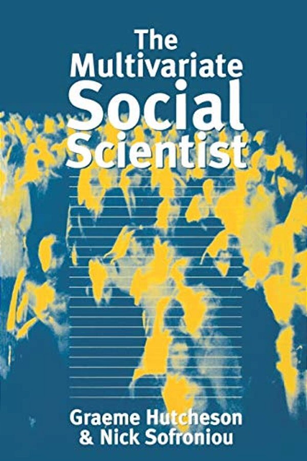 The Multivariate Social Scientist: Introductory Statistics Using Generalized Linear Models-..