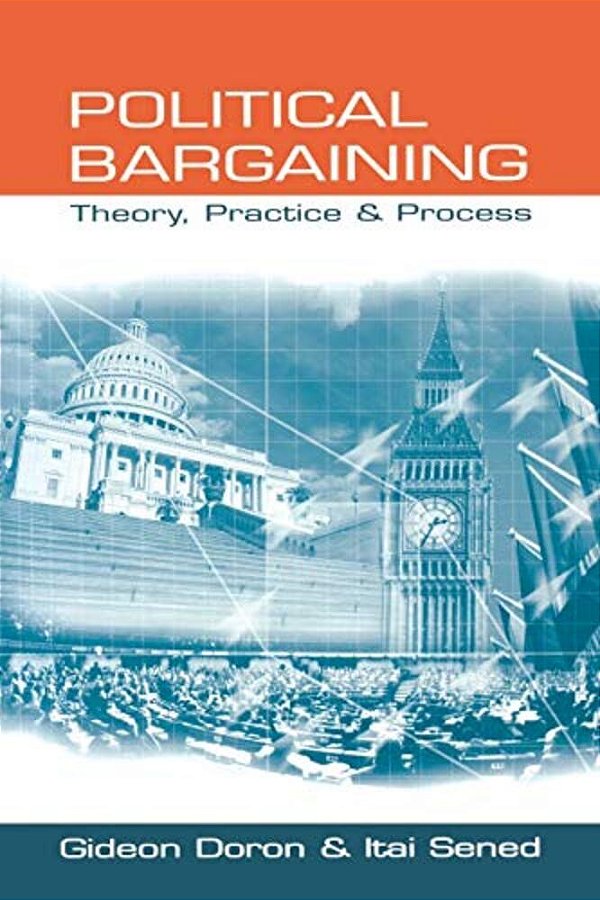 Political Bargaining: Theory, Practice And Process-..