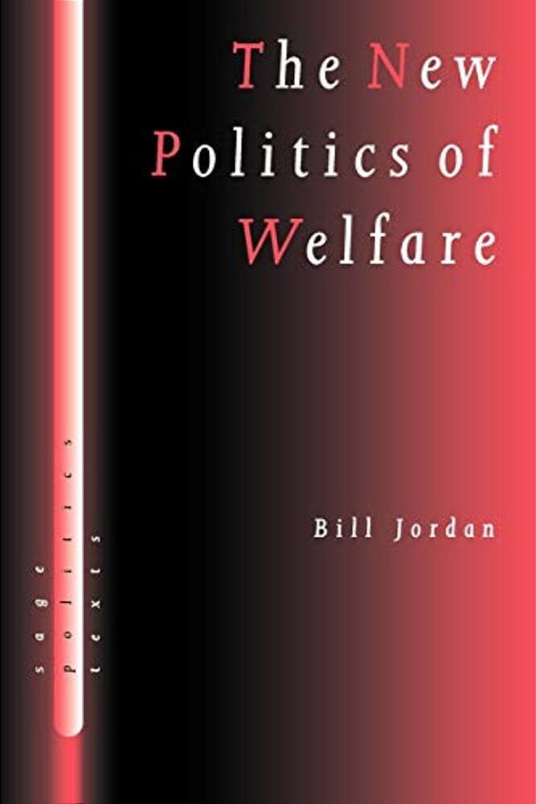 The New Politics Of Welfare: Social Justice In A Global Context-..