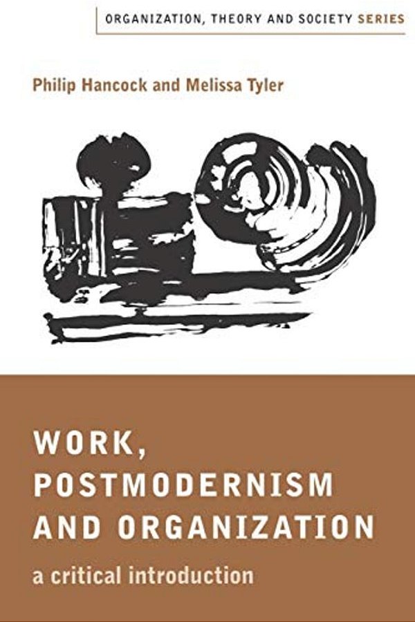 Work, Postmodernism And Organization: A Critical Introduction-..
