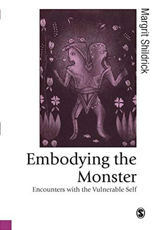 Embodying The Monster: Encounters With The Vulnerable Self-..