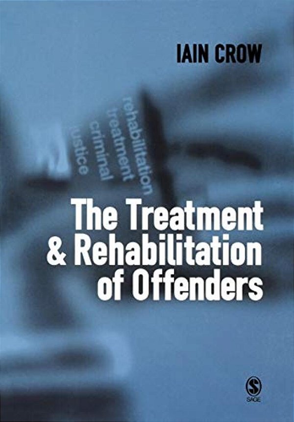 The Treatment And Rehabilitation Of Offenders-..