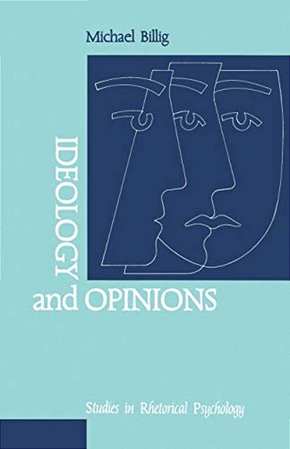 Ideology And Opinions: Studies In Rhetorical Psychology-..