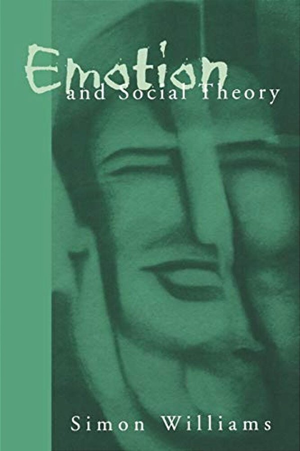 Emotion And Social Theory: Corporeal Reflections On The (Ir) Rational-..