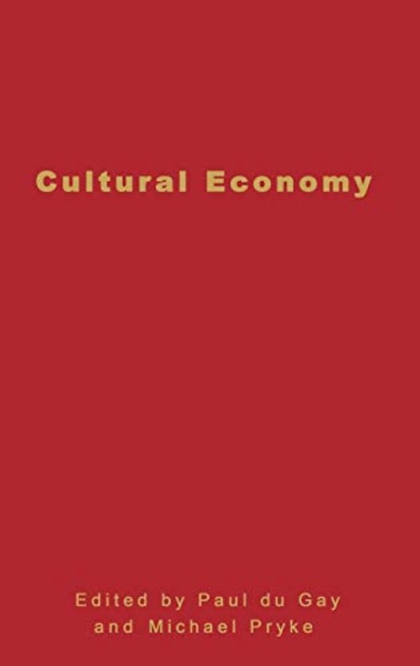 Cultural Economy: Cultural Analysis And Commercial Life-..