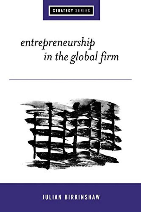 Entrepreneurship In The Global Firm: Enterprise And Renewal-..