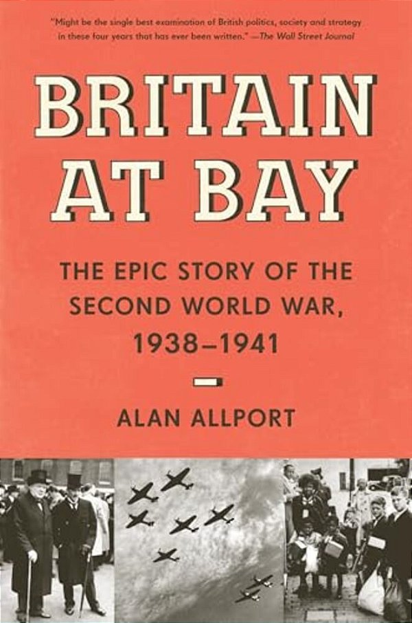 Britain At Bay: The Epic Story Of The Second World War, 1938-1941-..