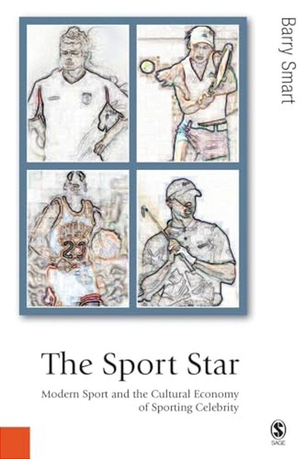 The Sport Star: Modern Sport And The Cultural Economy Of Sporting Celebrity-..