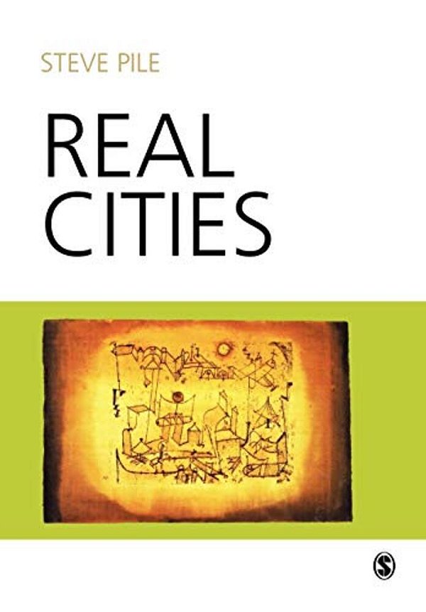 Real Cities: Modernity, Space And The Phantasmagorias Of City Life-..