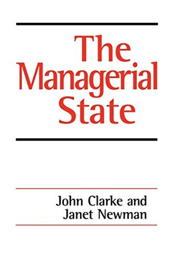 The Managerial State: Power, Politics And Ideology In The Remaking Of Social Welfare-..