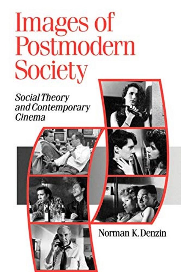 Images Of Postmodern Society: Social Theory And Contemporary Cinema-..