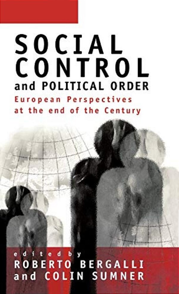 Social Control And Political Order: European Perspectives At The End Of The Century-..