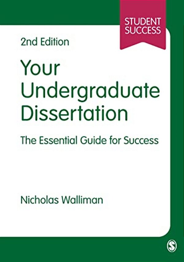 Your Undergraduate Dissertation: The Essential Guide For Success-..