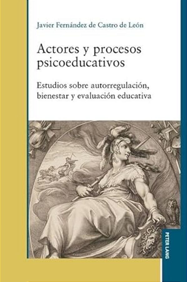Actores Y Procesos Psicoeducativos: Estudios Sobre Autorregulación, Bienestar Y Evaluación Educativa-..