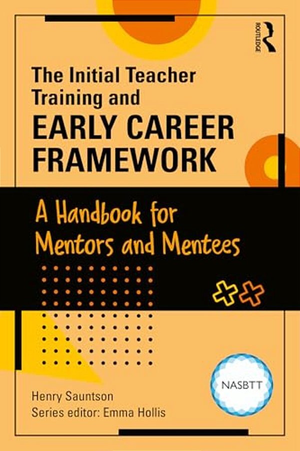 The Initial Teacher Training And Early Career Framework: A Handbook For Mentors And Mentees-..