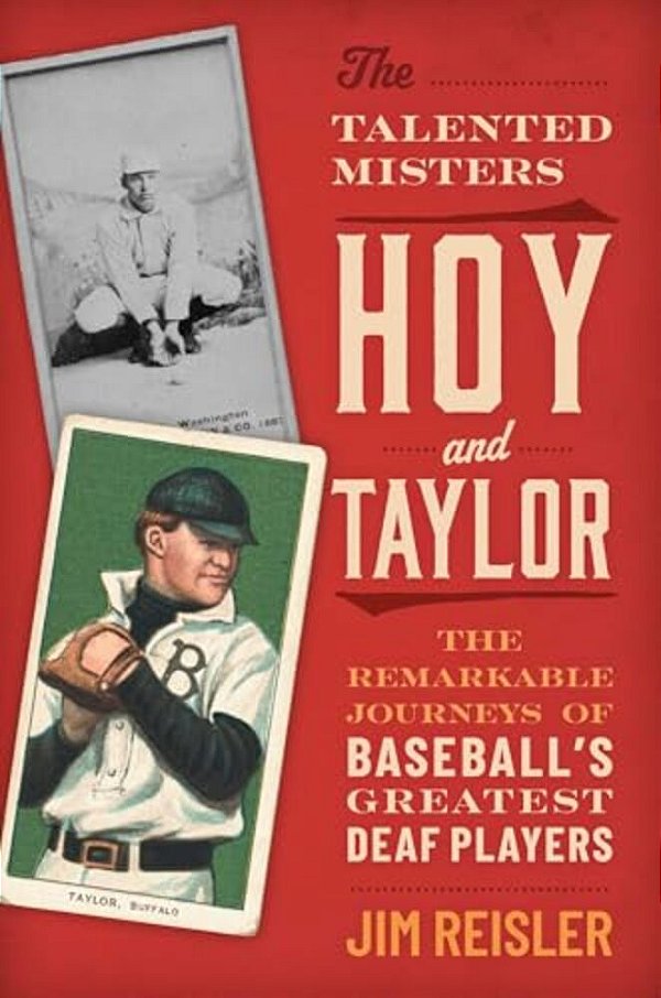 The Talented Misters Hoy And Taylor: The Remarkable Journeys Of Baseball's Greatest Deaf Players-..