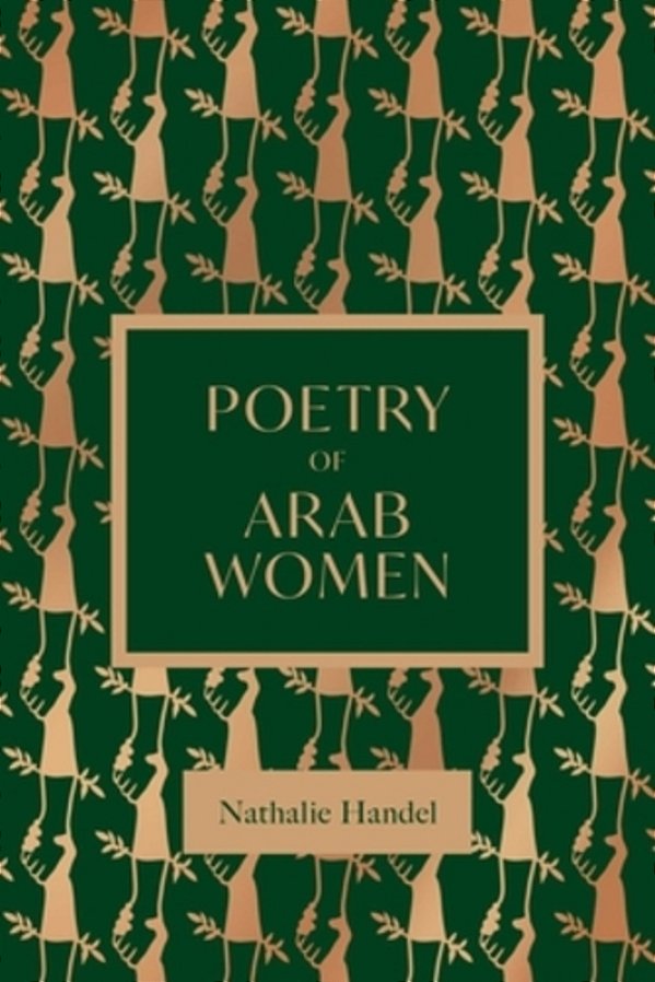 The Poetry Of Arab Women: A Contemporary Anthology-..