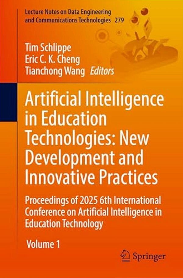 Artificial Intelligence In Education Technologies: New Development And Innovative Practices: Proceedings Of 2025 6Th International Conference On Artif-..