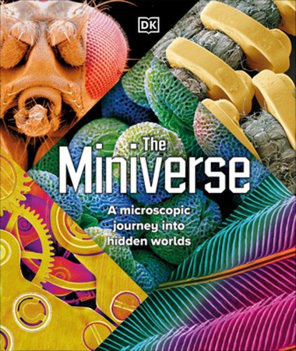 The Miniverse: Discover An Astonishing World Under The Microscope-..