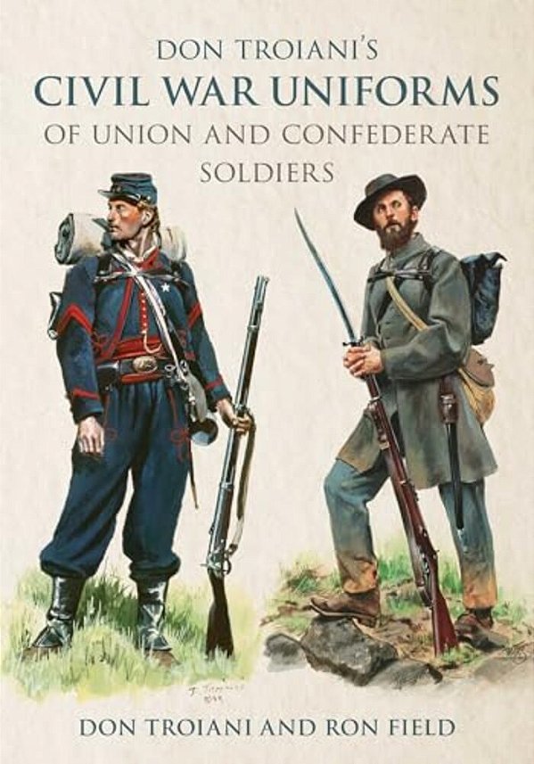 Don Troiani's Civil War Uniforms Of Union And Confederate Soldiers-..