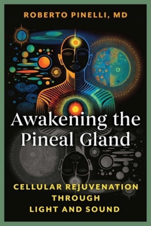 Awakening The Pineal Gland: Cellular Rejuvenation Through Light And Sound-..