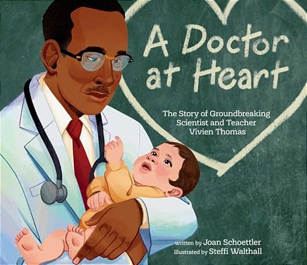 A Doctor At Heart: The Story Of Groundbreaking Scientist And Teacher Vivien Thomas-..