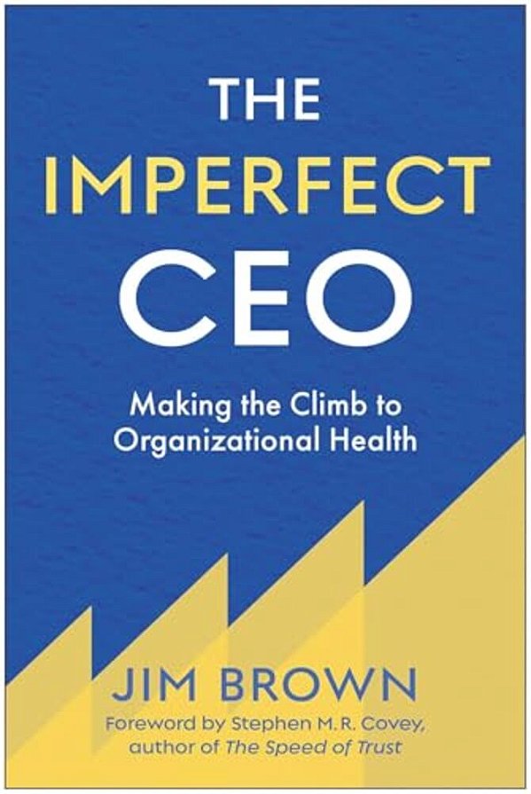 The Imperfect Ceo: Making The Climb To Organizational Health-..