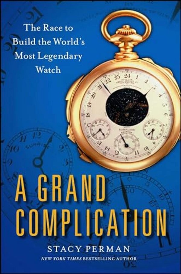 Grand Complication: The Race To Build The World's Most Legendary Watch-..