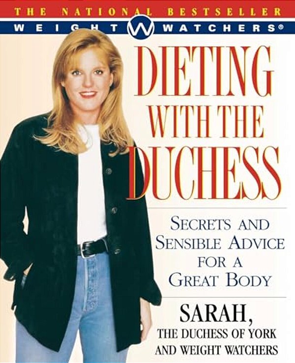 Dieting With The Duchess: Secrets And Sensible Advice For A Great Body-..